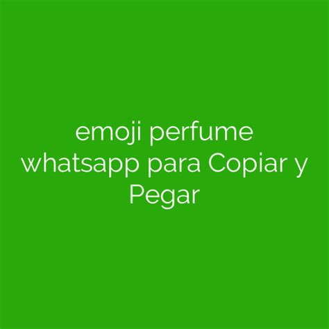 emoji de perfume para copiar y pegar